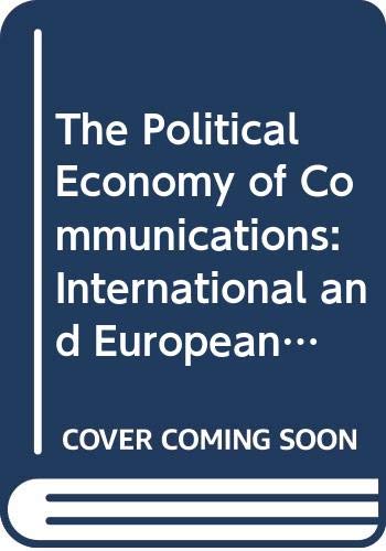 Stock image for The Political Economy of Communications: International and European Dimensions for sale by Ammareal