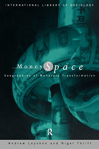 Imagen de archivo de Money/Space: Geographies of Monetary Transformation (International Library of Sociology) a la venta por AwesomeBooks