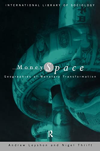 9780415038355: Money/Space: Geographies of Monetary Transformation (International Library of Sociology)