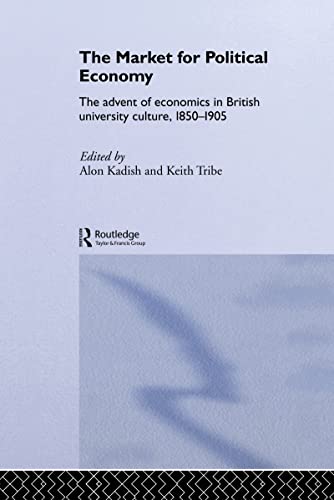 The Market for Political Economy: The Advent of Economics in British University Culture, 1850-1905