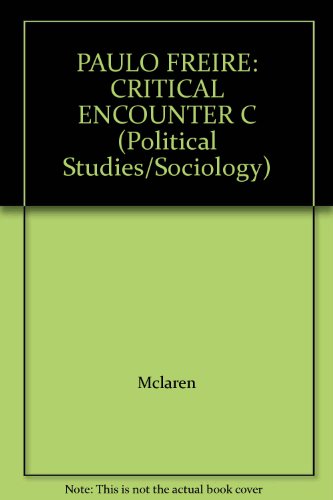 PAULO FREIRE: CRITICAL ENCOUNTER C (Political Studies/Sociology) (9780415038959) by Mclaren
