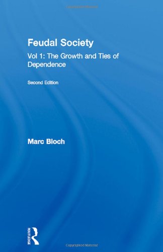 Feudal Society: Vol 1: The Growth and Ties of Dependence (9780415039161) by Bloch, Marc