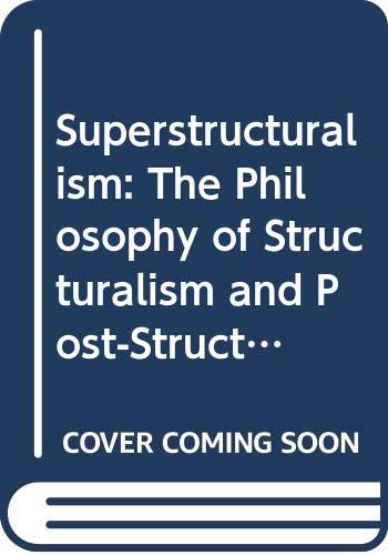 Beispielbild fr Superstructuralism : The Philosophy of Structuralism and Post-Structuralism zum Verkauf von Better World Books