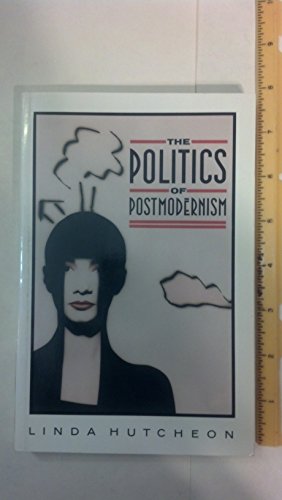 The Politics of Postmodernism (New Accents) (9780415039925) by Hutcheon, Linda