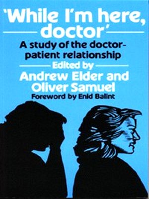 Beispielbild fr While I'm Here Doctor: Study of Doctor-patient Relationships zum Verkauf von WorldofBooks