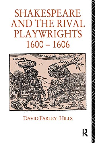 SHAKESPEARE AND THE RIVAL PLAYWRIGHTS 1600 - 1606