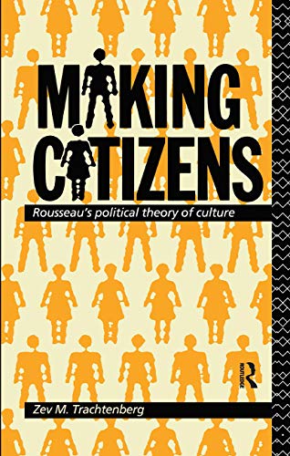 Imagen de archivo de Making Citizens: Rousseau's Political Theory of Culture a la venta por Chiron Media