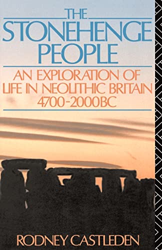 Stock image for The Stonehenge People: An Exploration of Life in Neolithic Britain 4700-2000 BC for sale by SecondSale