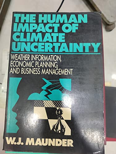 9780415040778: The Human Impact of Climate Uncertainty: Weather Information, Economic Planning, and Business Management