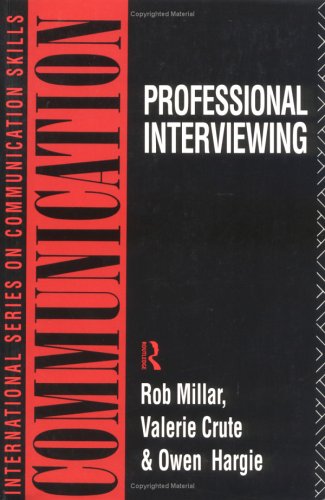 Professional Interviewing (International Series on Communication Skills) (9780415040853) by Crute, Dr Valerie; Crute, Valerie; Hargie, Owen; Millar, Rob