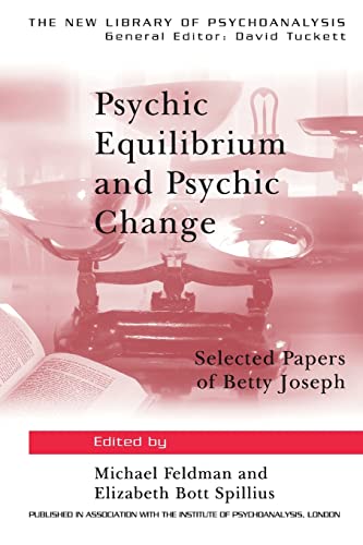 Beispielbild fr Psychic Equilibrium and Psychic Change: Selected Papers of Betty Joseph (The New Library of Psychoanalysis) zum Verkauf von HPB-Red