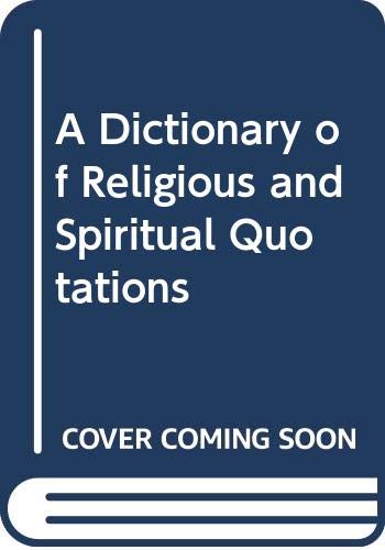 Imagen de archivo de A Dictionary of Religious and Spiritual Quotations a la venta por AwesomeBooks