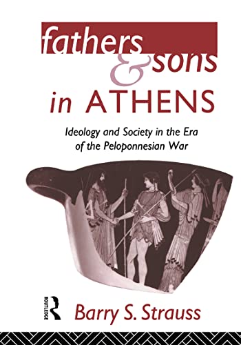 Fathers and Sons in Athens: Ideology and Society in the Era of the Peloponnesian War (9780415041461) by Strauss, Barry