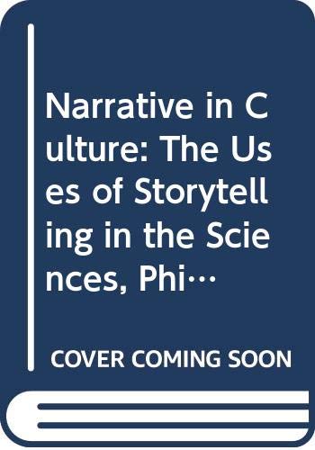 9780415041560: Narrative in Culture: The Uses of Storytelling in the Sciences, Philosophy, and Literature