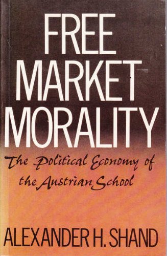 Imagen de archivo de Free Market Morality : The Political Economy of the Austrian School a la venta por Better World Books