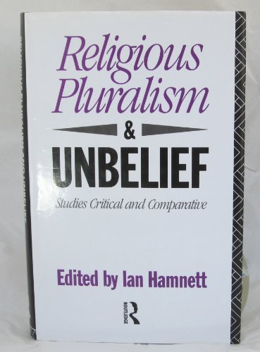 Beispielbild fr Religious Pluralism and Unbelief: Studies Critical and Comparative zum Verkauf von Anybook.com