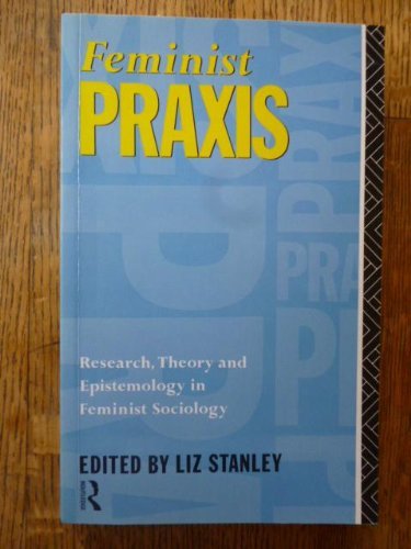 Stock image for Feminist Praxis: Research, Theory and Epistemology in Feminist Sociology for sale by HPB-Red