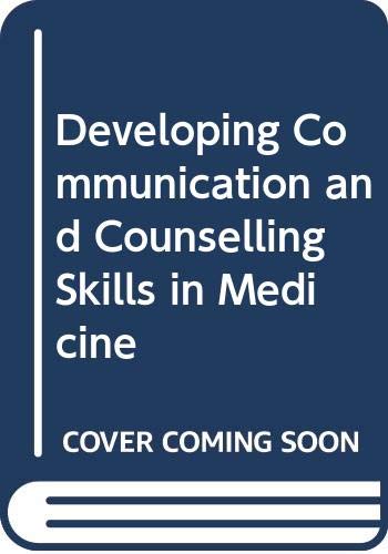 Stock image for Developing Communication and Counselling Skills in Medicine for sale by AwesomeBooks