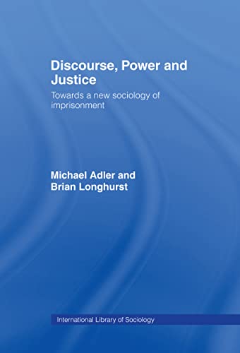 Discourse Power and Justice (International Library of Sociology) (9780415042376) by Adler, Michael; Longhurst, Brian