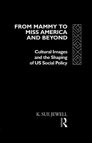9780415042536: From Mammy to Miss America and Beyond: Cultural images and the shaping of US social policy
