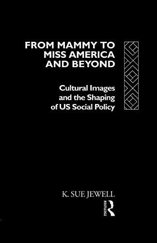 Stock image for From Mammy to Miss America and Beyond : Cultural Images and the Shaping of US Social Policy for sale by Blackwell's