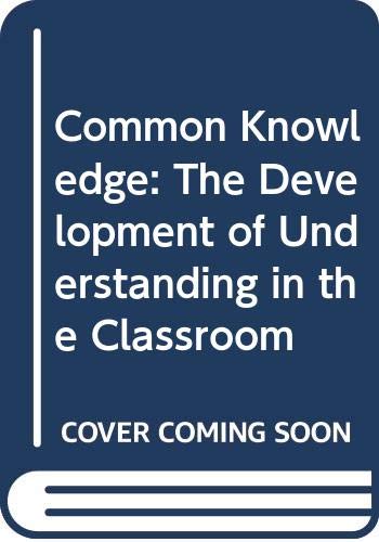 9780415043083: Common Knowledge: The Development of Understanding in the Classroom