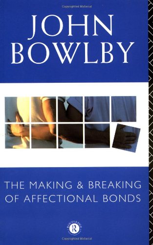 9780415043267: The Making and Breaking of Affectional Bonds