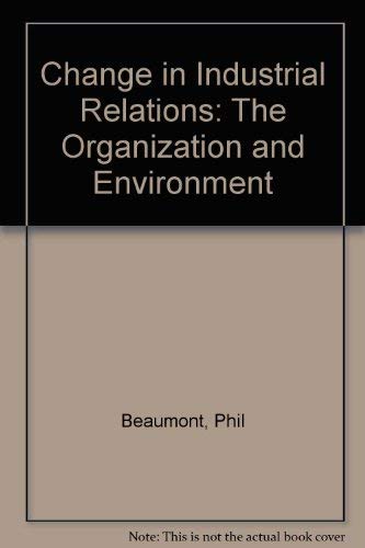 Beispielbild fr Change in Industrial Relations: The Organization and Environment zum Verkauf von Reuseabook