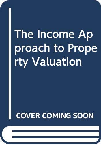 Stock image for The Income Approach to Property Valuation for sale by Antiquariat Armebooks