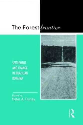 Imagen de archivo de The Forest Frontier: Settlement and Change in Brazilian Roraima a la venta por Irish Booksellers