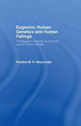 Stock image for Eugenics, Human Genetics and Human Failings: The Eugenics Society, its sources and its critics in Britain for sale by Phatpocket Limited