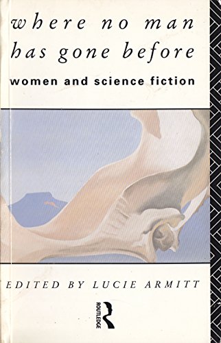 Beispielbild fr Where No Man Has Gone Before: Women and Science Fiction zum Verkauf von WorldofBooks