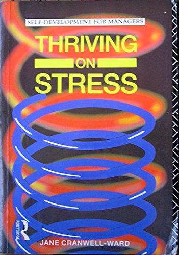 Beispielbild fr Thriving on Stress (Self Development for Managers) zum Verkauf von WorldofBooks