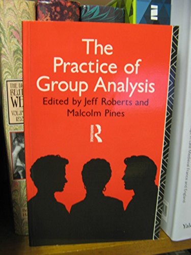 The Practice of Group Analysis (International Library of Group Psychotherapy and Group Process) (9780415044844) by Roberts, Jeff