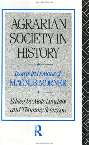 Stock image for Agrarian Society in History: Essays in Honour of Magnus Morner for sale by G. & J. CHESTERS