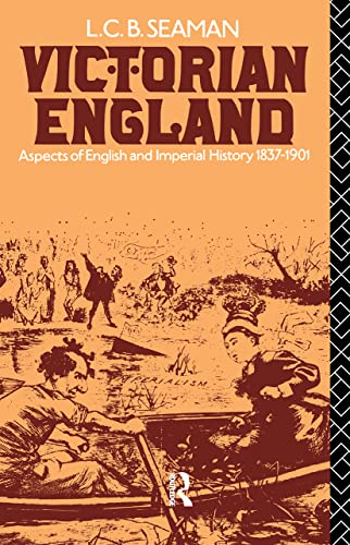 Beispielbild fr Victorian England: Aspects of English and Imperial History, 1837-1901 zum Verkauf von Greener Books