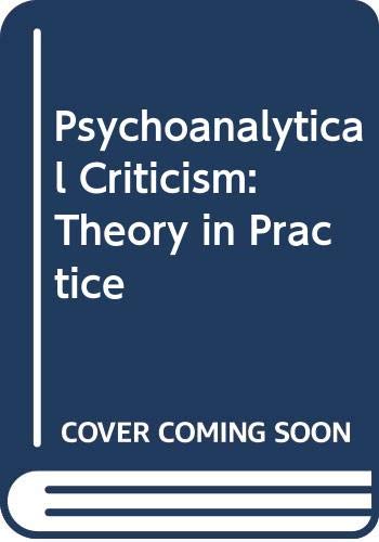 Beispielbild fr Psychoanalytical Criticism : Theory in Practice zum Verkauf von Better World Books