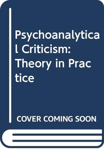 Stock image for Psychoanalytical Criticism : Theory in Practice for sale by Better World Books