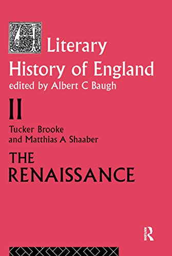 Stock image for The Literary History of England: Vol 2: The Renaissance (1500-1600) (Volume 2: The Renaissance (1500-1600)) for sale by MusicMagpie