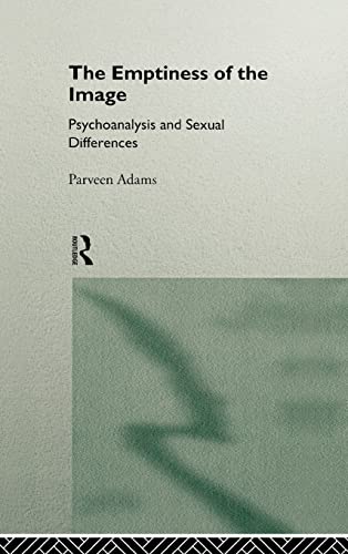 The Emptiness of the Image: Psychoanalysis and Sexual Differences (9780415046213) by Adams, Parveen