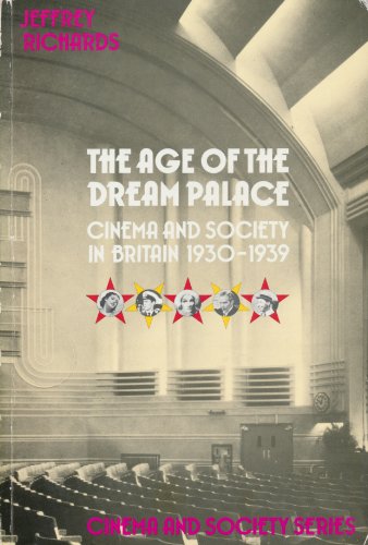 Beispielbild fr The Age of the Dream Palace: Cinema and Society in Britain, 1930-39 (Cinema & Society) zum Verkauf von WorldofBooks