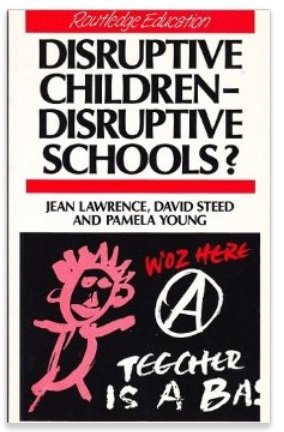 Disruptive Children: Disruptive Schools? (9780415046763) by Lawrence, Jean; Steed, David