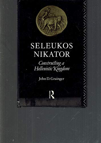 9780415047012: Seleukos Nikator: Constructing a Hellenistic Kingdom