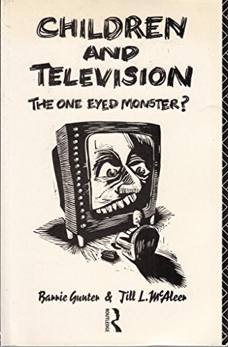 Children and Television; The One Eyed Monster? (9780415047296) by Barrie Gunter; Jill McAleer