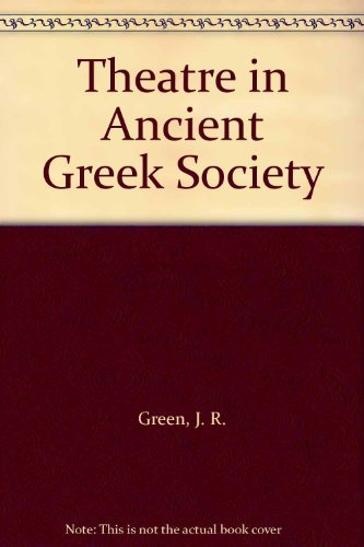 Theatre in Ancient Greek Society (9780415047517) by Green, J. R.