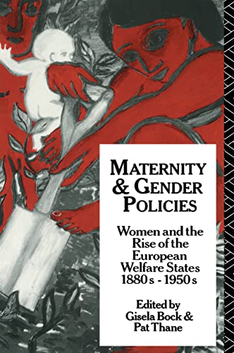 9780415047746: Maternity and Gender Policies: Women and the Rise of the European Welfare States, 18802-1950s