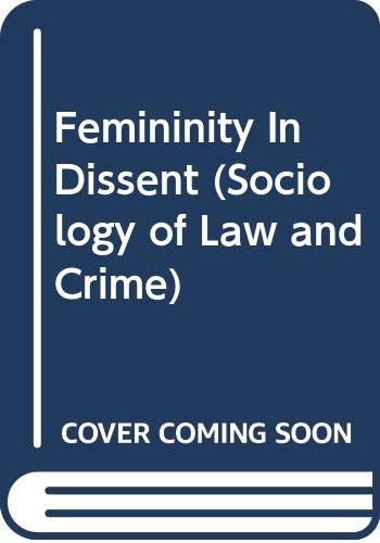 Stock image for Femininity In Dissent (Sociology of Law and Crime) for sale by WorldofBooks