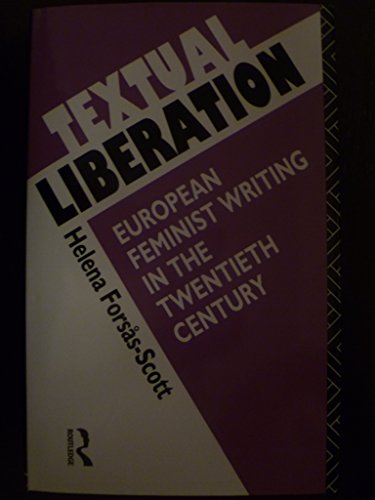 Beispielbild fr Textual Liberation: European Feminists Writing in the Twentieth Century zum Verkauf von SAVERY BOOKS