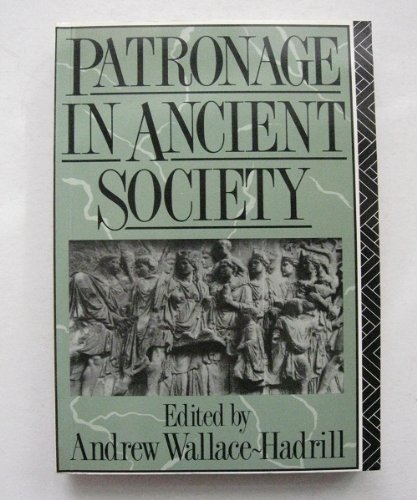 Imagen de archivo de PATRONAGE IN ANCIENT SOCIETY (Leicester-Nottingham Studies in Ancient Society, Volume 1) a la venta por Roundabout Books