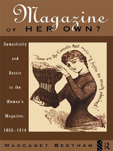 A Magazine of Her Own?: Domesticity and Desire in the Woman's Magazine, 1800-1914 (9780415049207) by Beetham, Margaret